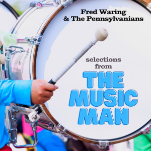 อัลบัม Selections From "The Music Man" ศิลปิน Fred Waring & The Pennsylvanians