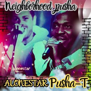 Listen to Neighborhood Pusha (feat. Pusha T) song with lyrics from Alonestar