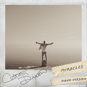 ดาวน์โหลดและฟังเพลง Miracles (Piano Version) พร้อมเนื้อเพลงจาก Colton Dixon