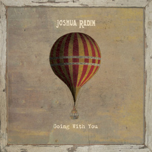 Album Going with You oleh Joshua Radin