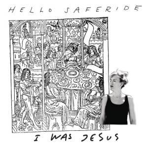 收聽Hello Saferide的I Was Jesus歌詞歌曲