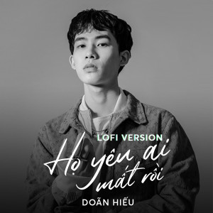ดาวน์โหลดและฟังเพลง Họ Yêu Ai Mất Rồi (Lofi Version) พร้อมเนื้อเพลงจาก Doãn Hiếu