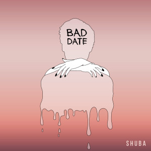 Album Bad Date from Shuba