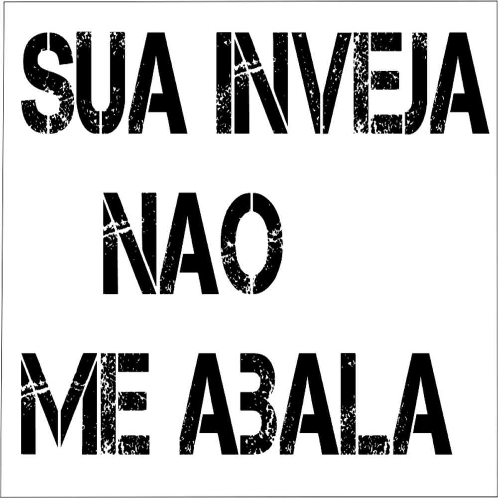 Sua Inveja Nao Me Abala (Explicit)