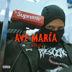 ดาวน์โหลดและฟังเพลง Ave María (Explicit) พร้อมเนื้อเพลงจาก Hadrian