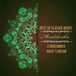 Album Best of Classic Music, Mendelssohn - A Midsummer Night's Dream from Alexander Von Pitamic