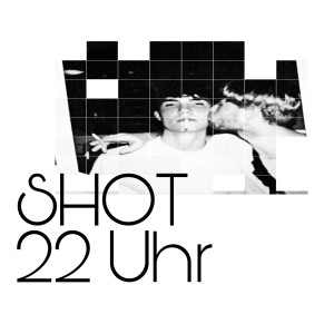 Album Shot Und 22 Uhr (Explicit) from 