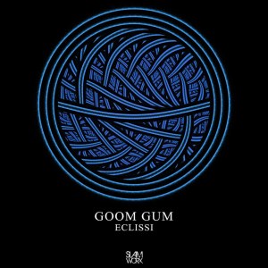 收聽Goom Gum的Eclissi歌詞歌曲
