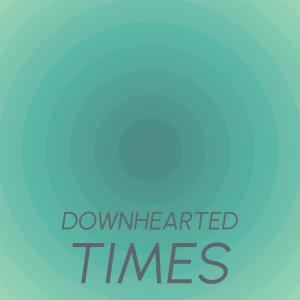 Various Artists的專輯Downhearted Times