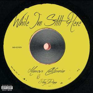 收聽Marcus California的While I'm Still Here (Explicit)歌詞歌曲
