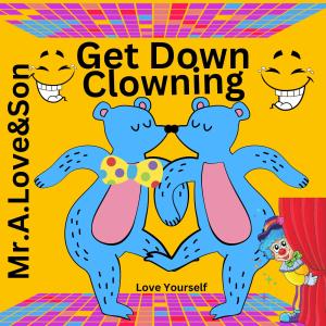 Mr.A.Love的專輯Get Down Clowning (feat. DopeBoyzMuzic)