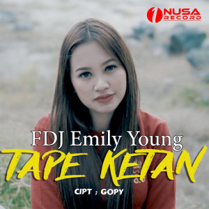 收听Fdj Emily Young的Tape Ketan歌词歌曲
