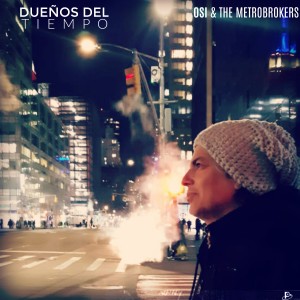 收聽Osi & The Metrobrokers的Dueños del Tiempo歌詞歌曲