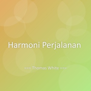 Listen to Harmoni Perjalanan song with lyrics from Thomas White