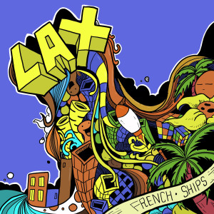 收听French Ships的Lax (feat. Chris Clarke & S-Class)歌词歌曲