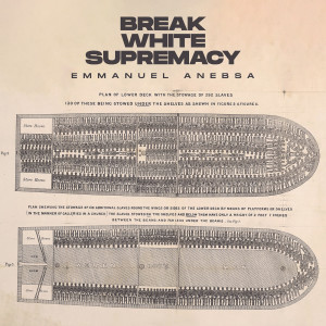 ดาวน์โหลดและฟังเพลง Break White Supremacy พร้อมเนื้อเพลงจาก Emmanuel Anebsa