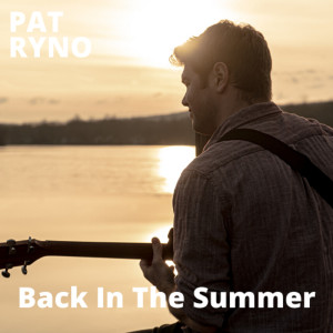 ดาวน์โหลดและฟังเพลง Back in the Summer พร้อมเนื้อเพลงจาก Pat Ryno