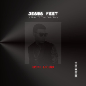 Listen to Jesus Feet (A Tribute to Alchaddas ) song with lyrics from Eruku legend