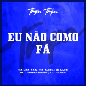 ดาวน์โหลดและฟังเพลง Eu Não Como Fã (Explicit) พร้อมเนื้อเพลงจาก Mc guizinho niazi