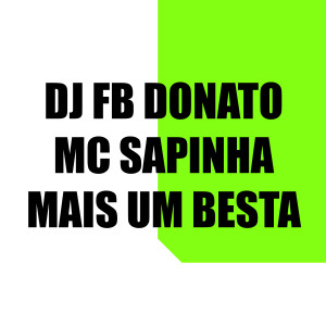 ดาวน์โหลดและฟังเพลง Mais um Besta (Explicit) พร้อมเนื้อเพลงจาก DJ FB DONATO
