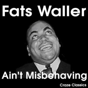 收聽Fats Waller的Medley: I've Got a Feeling I'm Falling / My Fate Is in Your Hands / Ain't Misbehavin'歌詞歌曲