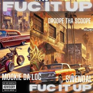 Mookie Da Loc的專輯FUC IT UP (feat. DROOPE THA SCOOPE & SWENDAL) [Explicit]