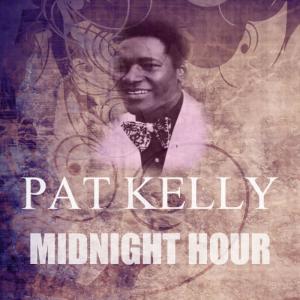 ดาวน์โหลดและฟังเพลง Midnight Hour พร้อมเนื้อเพลงจาก Pat Kelly