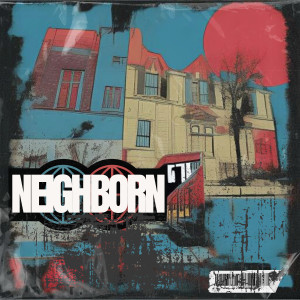 ดาวน์โหลดและฟังเพลง Neighborn (Explicit) พร้อมเนื้อเพลงจาก Akuh