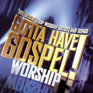 Various Artists的專輯Gotta Have Gospel! Worship