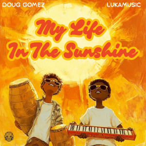 Dengarkan lagu My Life In The Sunshine (Original Mix) nyanyian Doug Gomez dengan lirik