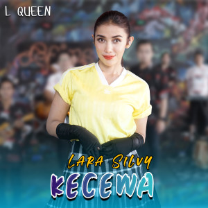 Listen to Kecewa song with lyrics from Lara Silvy