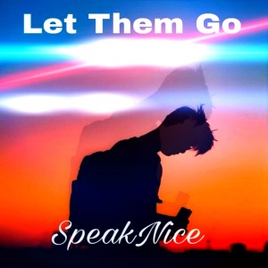 收聽SpeakNice的Let Them Go歌詞歌曲