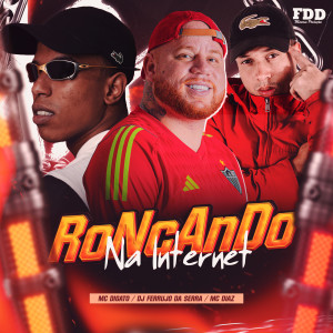 收聽MC Diaz的Roncando na Internet (Explicit)歌詞歌曲