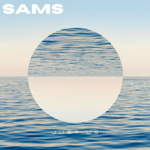 Listen to Just Us song with lyrics from Sams