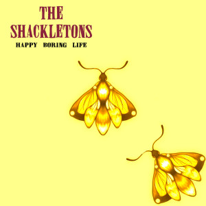 ดาวน์โหลดและฟังเพลง Happy Boring Life พร้อมเนื้อเพลงจาก The Shackletons