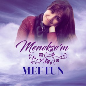 อัลบัม Menekşe'm ศิลปิน Meftun