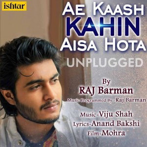 Listen to Ae Kaash Kahin Aisa Hota (Unplugged Version) song with lyrics from Raj Barman