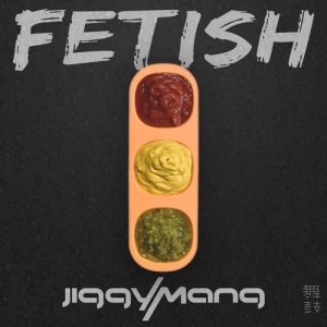 收聽Jiggymang的Fetish歌詞歌曲