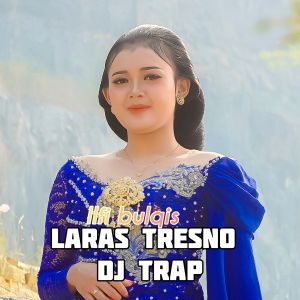 收听Ilfi Bulqis的DJ TRAP LARAS TRESNO歌词歌曲