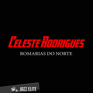 Celeste Rodrigues的專輯Romarias Do Norte