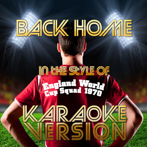 Back Home (In the Style of England World Cup Squad 1970) [Karaoke Version] (其他)