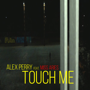 收聽Alex Perry的Touch Me歌詞歌曲