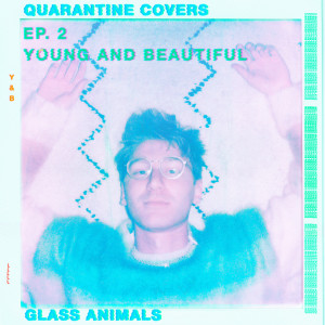 อัลบัม Young And Beautiful ศิลปิน Glass Animals
