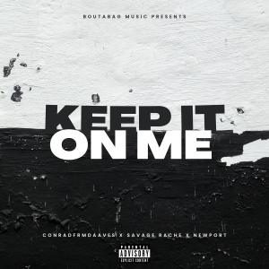 Conradfrmdaaves的專輯Keep it on me (feat. Newport & Sauvage rache) [Explicit]