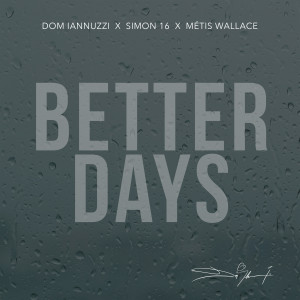 Listen to Better Days song with lyrics from Dom Iannuzzi