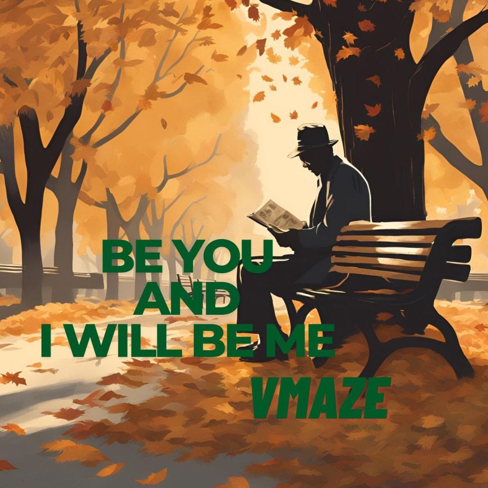 Be You And I Will Be Me