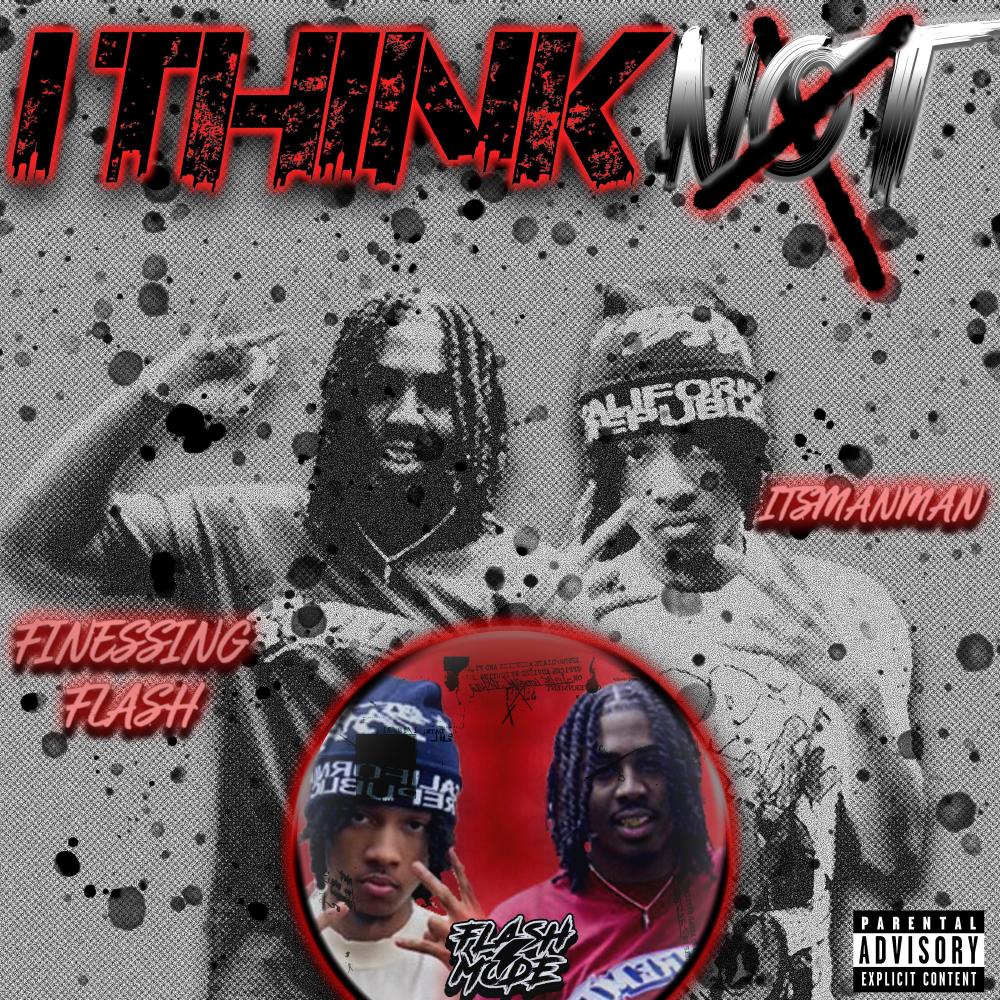 I THINK NOT (feat. ItsManMan) (Explicit)