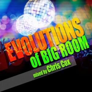 Evolutions of Big Room Mixed by Chris Cox