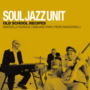 Soul Jazz Unit的专辑Old School Recipes