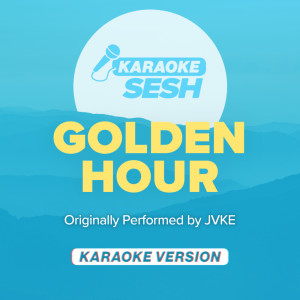 Dengarkan lagu golden hour (Originally Performed by JVKE) (Karaoke Version) nyanyian karaoke SESH dengan lirik